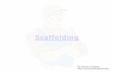 Scaffolding Presentation - · PDF fileTo -select and direct employees who erect, dismantle, move or alter scaffolds. To – determine if it is safe for employees to work on or from