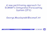 A new partitioning approach for ECMWF’s Integrated ... · PDF fileECMWF’s Integrated Forecasting System (IFS) @ecmwf.int. ... -Collaboration between Meteo France and ECMWF ...