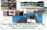 The Design of Products to be Hot-Dip ... - Acme · PDF fileThreaded Parts ... process may vary slightly from plant to plant, the ... galvanizing. Hot-rolled steel, cold-rolled steel,