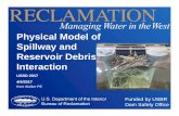 Physical Model of Spillway and Reservoir Debris · PDF fileSpillway and Reservoir Debris Interaction USSD 2017 ... overfall) Model design, radial ... one additional morning glory spillway