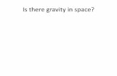 Is there gravity in space? - schools.misd.orgschools.misd.org/page/download/17831/0/Gravitation PPT Student.pdf · Newton’s Big Idea • Did Newton discover gravity? • NO! He