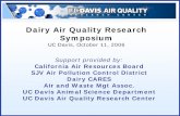 Dairy Air Quality Research Symposium · PDF fileDairy Air Quality Research Symposium UC Davis, October 11, 2006 Support provided by: California Air Resources Board SJV Air Pollution