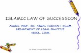 ISLAMIC LAW OF SUCCESSION - Islamic Bankers · PDF filedr akmal hidayah halim 2015 islamic law of succession assoc. prof. dr. akmal hidayah halim department of legal practice aikol,
