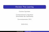 Decision Tree Learning - coli.uni- · PDF fileDecision Tree Learning Caroline Sporleder Computational Linguistics Universit at des Saarlandes Sommersemester 2011 28.04.2011 Caroline