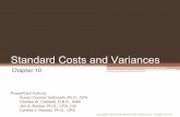 Standard Costs and Variances - · PDF fileStandard Costs 10-2 Standards are benchmarks or “norms” for measuring performance. In managerial accounting, two types of standards are