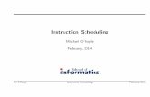 Instruction Scheduling - The University of · PDF fileExample Superscalar, ... move loads earlier. Space vs time M. O’Boyle Instruction Scheduling February, ... • Predication in