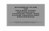 BUSINESS PLAN ON VILLAGE LEVEL INTEGRATED CASSAVA CHIP · PDF fileON VILLAGE LEVEL INTEGRATED CASSAVA CHIP AND ... The recommendation is based on: ... is a good road network connecting