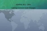 ASHRAE 90.1 - 2010 Lighting Controls Code Changes Presentation 111213.pdf · •Methods states utilize for implementing energy codes 1. Most states adopt, in entirety, one of the