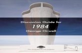 Discussion Guide for 1984 - The Great Books Foundation · PDF fileDiscussion Guide for 1984 ABOUT 1984 George Orwell’s 1984 explores the possibility of a dystopia ... the eyes of