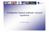 Computer based patient- record · PDF file2 Computer- based patient record systems: a definition • A computer based patient record system is a repository of electronically maintained