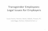 Transgender Employees: Legal Issues for · PDF fileLegal Overview. Recent case law under Title VII – sex stereotyping theories may or may not be recognized, depending upon the facts