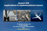 Airport GIS Applications & Implementations Issues - … Dhabi Airport Co.pdf · Airport GIS Applications & Implementations Issues. Dr. Majed A. Khater, AIA ... What id Airport GIS