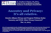 Ancestry and Privacy: It’s all relative. - Genetic · PDF fileWe all share common ancestry 3 • Continental and Biogeographical Ancestry • Descent Groups, Clans, and Lineages
