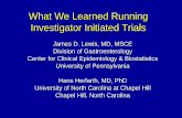 What We Learned Running Investigator Initiated Trials · PDF fileWhat We Learned Running Investigator Initiated Trials James D. Lewis, MD, MSCE Division of Gastroenterology Center