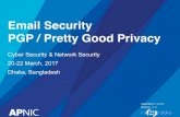 Email Security PGP / Pretty Good Privacy · PDF fileAsymmetric (Public-Key) Encryption •Solves the problem of distributing keys by using one pair of complimentary keys, one public
