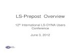 LS-Prepost Overview - Dynamax · PDF fileLS-PrePost There are 5 major functions in LS-Prepost • Geometry engine • Meshing • Finite Element Model Building • Post-processing