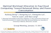 Optimal Workload Allocation in Fog-Cloud Computing …networks.cs.ucdavis.edu/presentation2017/Yongli_Zhao-01-13-2017.pdf · Optimal Workload Allocation in Fog-Cloud Computing Toward