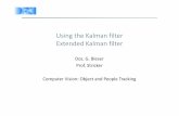 Using the Kalmanfilter Extended Kalmanfilter · PDF fileUsing the Kalmanfilter Extended Kalmanfilter Doz. G. Bleser ... t ,R t) N(z t;C t x ... • Kalman Filter was optimal for linear
