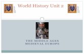 THE MIDDLE AGES MEDIEVAL EUROPEstaff.kpbsd.k12.ak.us/staff/gzorbas/unit_2_notes.pdf · Feudalism •The Manor Economy ... • 500 to 1400 ... Western Europe had become more Christianized,