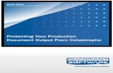 Protecting Your Production Document Output From · PDF fileProtecting Your Production Document Output From Catastrophe ... disaster recovery plan implemented. SOX ... Protecting Your