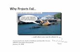 Why Projects Fail - Building Better Software · PDF fileWhy Projects Fail and what you can do about it. Even f it ’ s not your fault! A presentation by Andrew Stellman and Jennifer