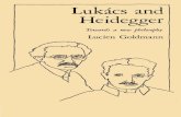 Lukacs and Heidegger -   · PDF fileFrench edition, which seems relevant principally to French ... Heidegger, though, ·the problem of false consciousness is >n the ontic level
