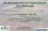 An Introduction to Agricultural Tile Drainage - WI SWCS · PDF fileAn Introduction to Agricultural Tile Drainage . John Panuska PhD, PE . Natural Resources Extension Specialist . Biological