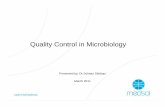 Quality Control in Microbiology - · PDF fileStages of laboratory activities • The QC program must ensure optimum patients specimens & result integrity throughout the 3 stages processes: