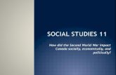 How did the Second World War impact Canada socially ... · PDF fileHow did the Second World War impact Canada socially, economically, and politically?