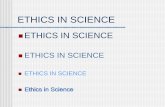 ETHICS IN SCIENCE - ordinary words · PDF file09.08.2010 · ethics in science ethics in science ethics in science ethics in science ethics in science