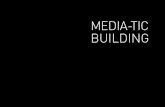 MEDIA-TIC BUILDING · PDF fileA kind of HOUSE of the Digital Community at the 22 @ de Barcelona. The MEDIA-TIC building, promoted by the Consorci de la Zona Franca and the company