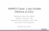 ARRO Case: Low Grade Glioma - ASTRO · PDF file– Normal heel-to-shin and finger-to-nose test. ... histology –IDHmut/MGMTmet ... Brainstem: 5500 cGy