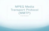 MPEG Media Transport Protocol (MMTP)  protocol (MMTP) ... with voice (Caller ID and SMS) as well as data ... Internet. Requirements v Generic