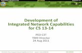 Development of Integrated Network Capabilities for CS 13 · PDF file2011-08-24 // Dev of Integrated Network Capabilities for CS 13-14 Development of ... CPOF CoMotion BCCS Service