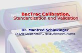 BacTrac Calibration, Standardisation and Validation · PDF fileBacTrac Calibration, Standardisation and Validation ... • NOTE: Short detection = high number (activity) The Mystery