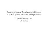 Description of field acquisition of LIDAR point clouds and ... ACQUISITION... · LIDAR site selection (multiple locations, selection of point density vs time) • It is necessary
