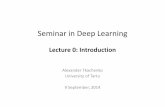 Seminar in Deep Learning - ut · PDF fileSeminar in Deep Learning Lecture 0: ... abstract feature representations. ... • Currently used in android