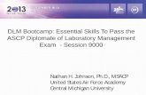 DLM Bootcamp: Essential Skills To Pass the ASCP · PDF fileDLM Bootcamp: Essential Skills To Pass the ASCP Diplomate of Laboratory Management Exam - Session 9000 Nathan H. Johnson,
