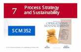 7 Process Strategy and Sustainability - Faculty Websitesfaculty.unlv.edu/kleong/SCM352PowerPoint_files/Chapter 07 Process... · 7 Process Strategy and Sustainability ... carpentry)