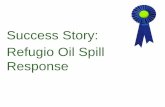 Success Story: Refugio Oil Spill Response. success story... · Refugio Oil Spill . Refugio State Beach Channel Coast District . May 19th, 2015