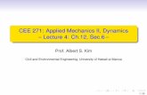 CEE 271: Applied Mechanics II, Dynamics Lecture 4: · PDF fileCEE 271: Applied Mechanics II, Dynamics – Lecture 4: Ch.12, Sec.6– Prof. Albert S. Kim Civil and Environmental Engineering,