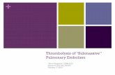 Thrombolysis of Submassive Pulmonary Embolism - …csim.ca/wp-content/uploads/documents/meeting2015/presentations/17... · Thrombolysis of “ Submassive” Pulmonary Embolism ...