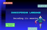 [PPT]SHAKESPEREAN · Web viewSHAKESPEREAN LANGUAGE Decoding its meaning Believe it or not, the placement of subject/verb/object DOES count! THE DOG BIT THE BOY! THE BOY BIT THE DOG!