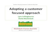 Adopting a customer focused approach - Mackintosh · PDF fileNorthern Housing Consortium Conference May 2012 Adopting a customer . focused approach . Lynn Collingbourne . Sheila Mackintosh