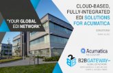 CLOUD-BASED, FULLY-INTEGRATED EDI SOLUTIONS · PDF filecloud based, fully integrated edi solutions for acumatica presented by: b2bgateway . acumatica user retailer retailer what is