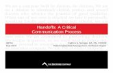 Handoffs: A Critical Communication Process 2 Handoffs: A Critical Communication Process “The greatest problem with communication is the illusion that it has been accomplished.”