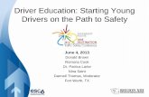 Driver Education: Starting Young Drivers on the Path … Education: Starting Young Drivers on the Path to Safety June 4, 2013 Donald Brown Romona Cook Dr. Patrica Larke Nina Saint