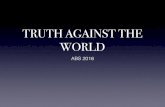 TRUTH AGAINST THE WORLD - Arkansas Christadelphian Bible Schoolarkansasbibleschool.com/files/documents/Truth-Against... ·  · 2016-07-04TRUTH AGAINST THE WORLD - WORLDLINESS VS.