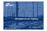 ERTMS/ETCS UIC Platform · PDF fileERTMS/ETCS UIC Platform Paris, 13 October 2006 ... No End of mission reporting when no communication ... logging in the JRU 64 3