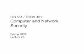 CIS 551 / TCOM 401 Computer and Network Securitystevez/cis551/2008/web/... ·  · 2017-09-05CIS 551 / TCOM 401 Computer and Network Security Spring 2008 Lecture 25. 4/24/08 CIS/TCOM